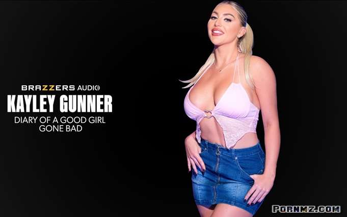 [Brazzers] Kayley Gunner – Diary Of A Good Girl Gone Bad